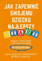 Jak zapewnić swojemu dziecku najlepszy start.  Edukacja i rozwój zgodne z naturalnymi potrzebami przedszkolaka