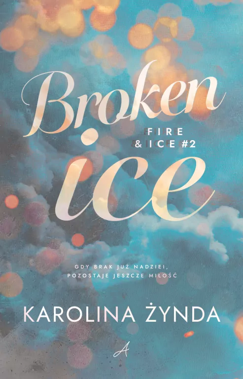 Broken ice. Fire & ice. Tom 2 - tantis.pl