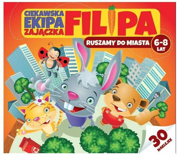 Ruszamy do miasta. Ciekawska ekipa zajączka Filipa. 6-8 lat - tantis.pl