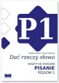 Dać rzeczy słowo. Zeszyt do ćwiczeń. Pisanie. Poziom 1 - tantis.pl