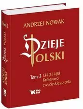Dzieje Polski. 1340-1468. Królestwo zwycięskiego orła. Tom 3 - tantis.pl