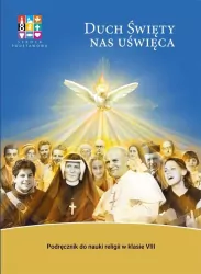 Duch Święty nas uświęca. Podręcznik do nauki religii w klasie VIII