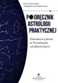 Podręcznik astrologii praktycznej. Znaczenie planet w horoskopie urodzeniowym - tantis.pl