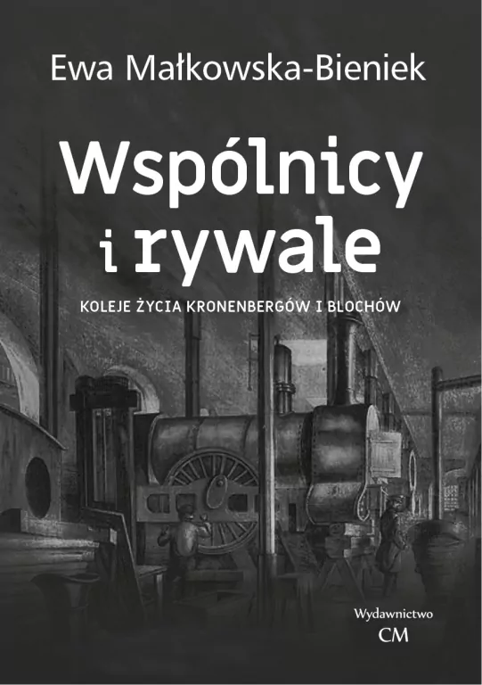 Wspólnicy i rywale. Koleje życia Kronenbergów.. - tantis.pl