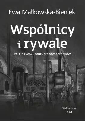 Wspólnicy i rywale. Koleje życia Kronenbergów..