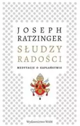 Słudzy radości. Medytacje o kapłaństwie