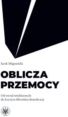 Oblicza przemocy. Od wersji totalitarnych do...