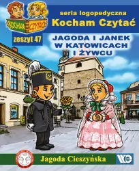 Jagoda i Janek w Katowicach i Żywcu. Kocham Czytać. Seria logopedyczna. Zeszyt 47
