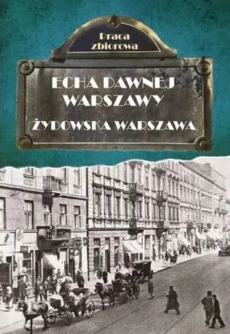 Żydowska Warszawa. Echa dawnej Warszawy - tantis.pl