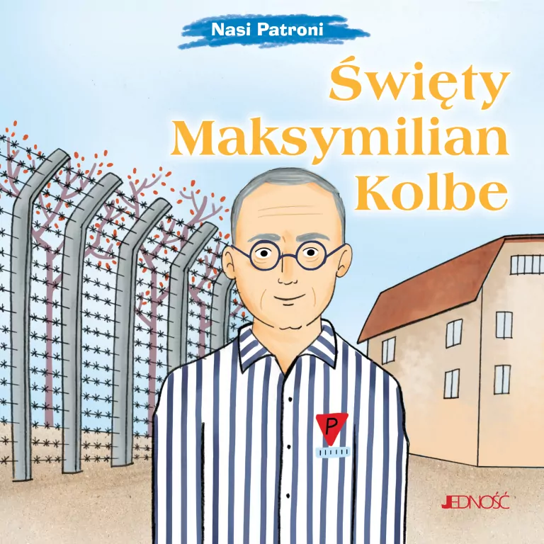 Nasi Patroni. Święty Maksymilian Kolbe - tantis.pl