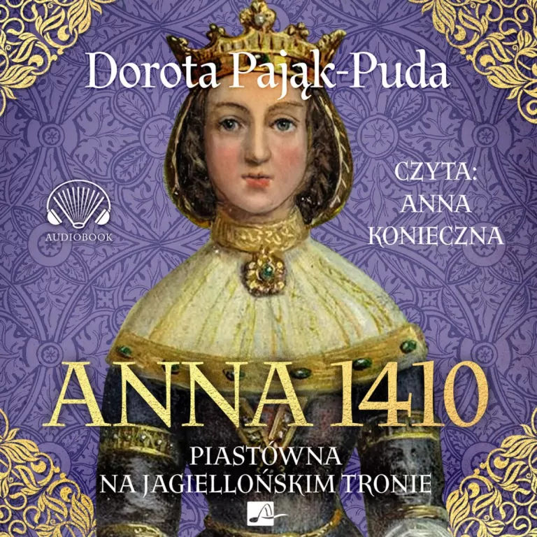 Anna 1410. Piastówna na jagiellońskim tronie audio. Audiobook - tantis.pl