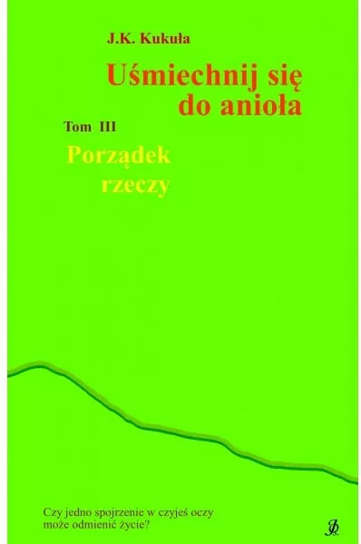 Porządek rzeczy. Uśmiechnij się do anioła. Tom 3 - tantis.pl