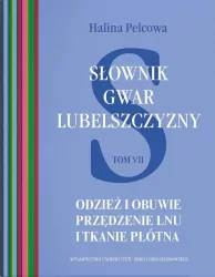 Odzież i obuwie. Słownik gwar Lubelszczyzny. Tom 7