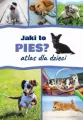 Jaki to pies? Atlas dla dzieci - tantis.pl