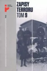 Zapisy Terroru. Tom 9. Represje sowieckie na Kresach 1939-1941