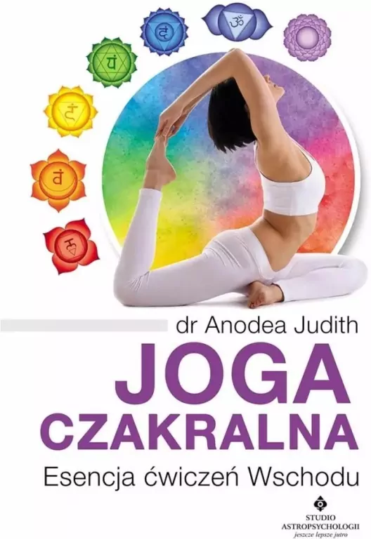 Joga czakralna. Esencja ćwiczeń Wschodu - tantis.pl
