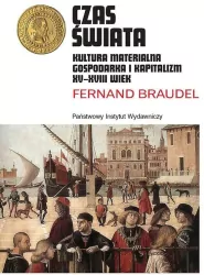 Czas świata. Kultura materialna, gospodarka i kapitalizm XV-XVIII wiek. Rodowody cywilizacji. Tom 3