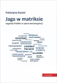 Jaga w matriksie. Legendy Polskie w epoce.. - tantis.pl