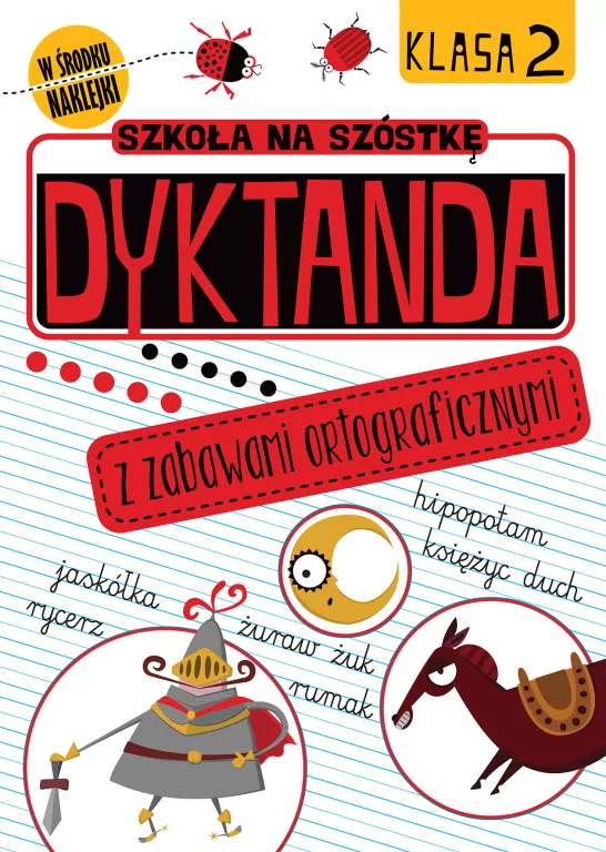 Dyktanda z zabawami ortograficznymi. Klasa 2. Szkoła na szóstkę - tantis.pl