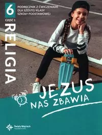 Jezus nas zbawia 6. Część 1. Religia. Podręcznik z ćwiczeniami dla klasy szóstej szkoły podstawowej - tantis.pl