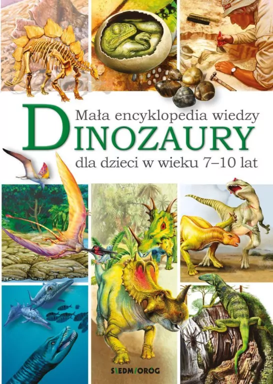 Dinozaury. Mała encyklopedia wiedzy dla dzieci w wieku 7-10 lat - tantis.pl