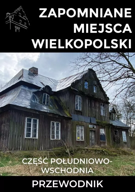 Zapomniane miejsca Wielkopolski - tantis.pl