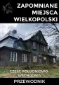 Zapomniane miejsca Wielkopolski - tantis.pl