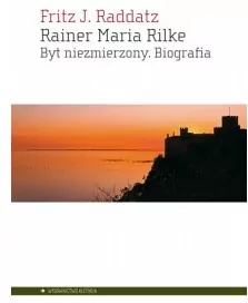 Rainer Maria Rilke. Byt niezmierzony. Biografia - tantis.pl