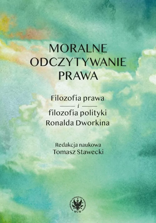 Moralne odczytywanie prawa. Filozofia prawa i filozofia polityki Ronalda Dworkina - tantis.pl