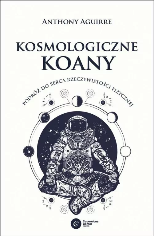 Kosmologiczne koany. Podróż do serca rzeczywistości fizycznej - tantis.pl