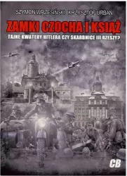 Zamki Czocha i Książ. Tajne Kwatery Hitlera czy Skarbnice III Rzeszy