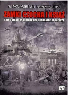 Zamki Czocha i Książ. Tajne Kwatery Hitlera czy Skarbnice III Rzeszy