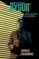 Zapalić pochodnię. Ekspozytura Rygor. Tom 2