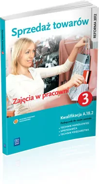 Sprzedaż towarów. Zajęcia w pracowni. Podręcznik do nauki zawodu. Cz.3 - tantis.pl