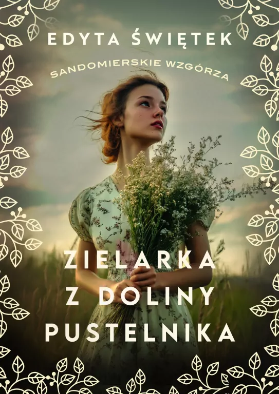 Zielarka z Doliny Pustelnika. Sandomierskie wzgórza. Tom 2 - tantis.pl