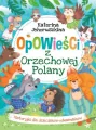 Opowieści z Orzechowej Polany. Historyjki dla dzieciaków-odważniaków - tantis.pl