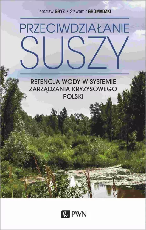 Przeciwdziałanie suszy. Retencja wody w systemie zarządzania kryzysowego polski - tantis.pl