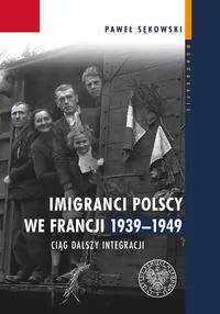Imigranci polscy we Francji 1939-1949 - tantis.pl
