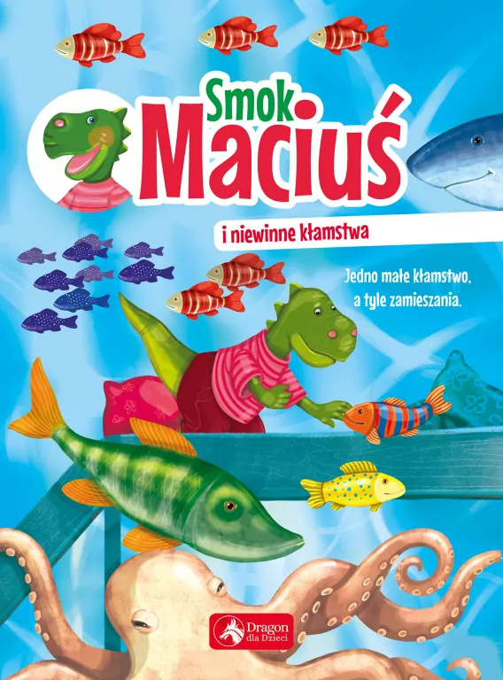 Smok Maciuś i niewinne kłamstwa. Smok Maciuś - tantis.pl