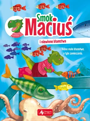 Smok Maciuś i niewinne kłamstwa. Smok Maciuś