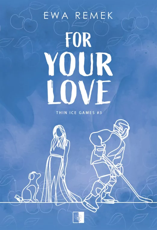 For Your Love. Thin Ice Games. Tom 3 - tantis.pl