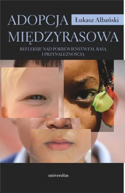 Adopcja międzyrasowa. Refleksje nad pokrewieństwem - tantis.pl