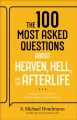 The 100 Most Asked Questions about Heaven, Hell, and the Afterlife: Scripture's Answers to What Happens after You Die - tantis.pl