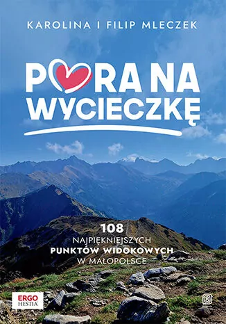 Pora na wycieczkę. 108 najpiękniejszych punktów widokowych w Małopolsce - tantis.pl