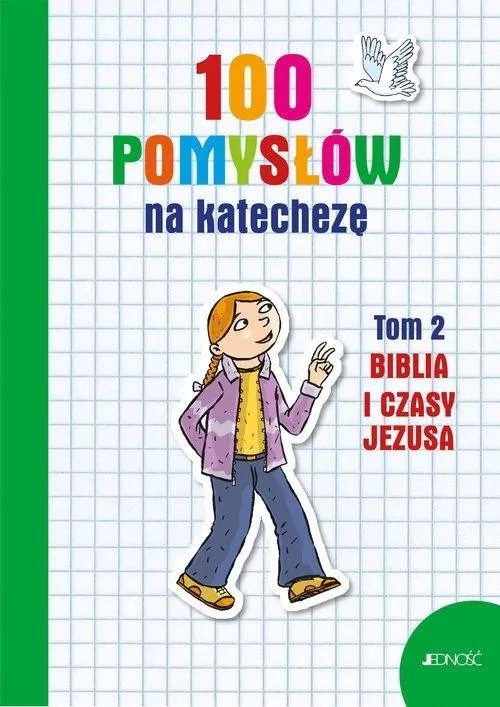 100 pomysłów na katechezę biblia i czasy Jezusa. Tom 2 - tantis.pl