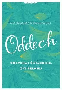 Oddech. Oddychaj świadomie, żyj pełniej - tantis.pl