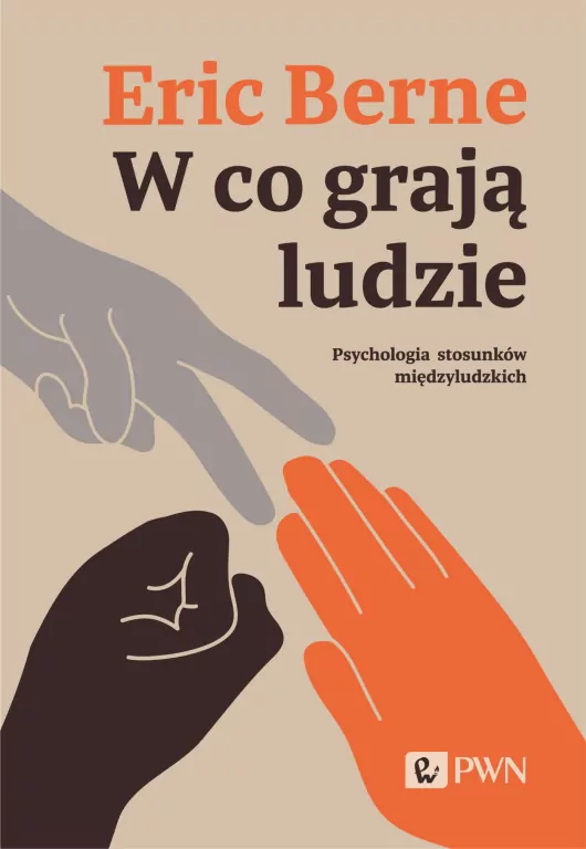 W co grają ludzie. Psychologia stosunków międzyludzkich - tantis.pl