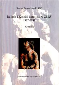 Religia i Kościół katolicki w ZSRR 1917-1991. Kronika - tantis.pl