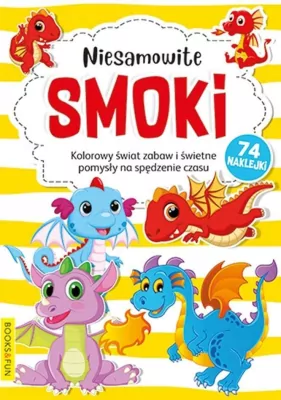 Niesamowite smoki. Kolorowy świat zabaw i świetne pomysły na spędzenie czasu