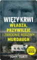 Więzy krwi. Władza, przywileje i zbrodnie.. - tantis.pl
